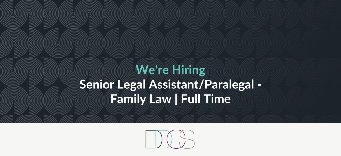 Position Available: Senior Legal Assistant/Paralegal – Family Law | Full Time